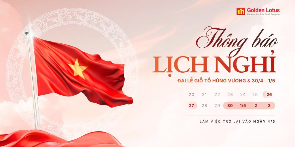GOLDEN LOTUS CONSTRUCTION: THÔNG BÁO LỊCH NGHỈ LỄ GIỖ TỔ HÙNG VƯƠNG & 30/4 – 1/5